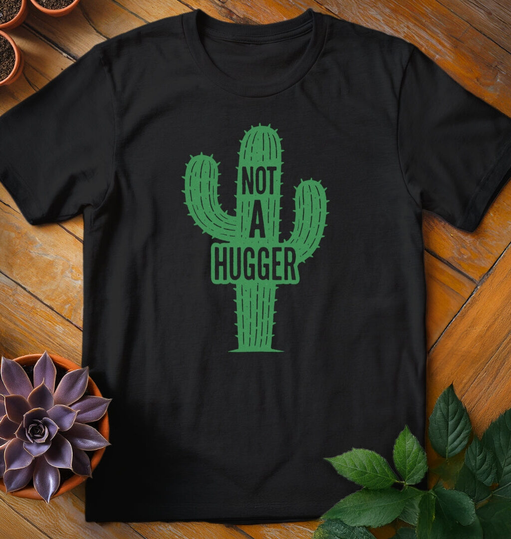 Not a Hugger Tee