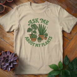 Alternative view of Ask Me About My Plants Tee