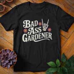 Bad Ass Gardener Tee