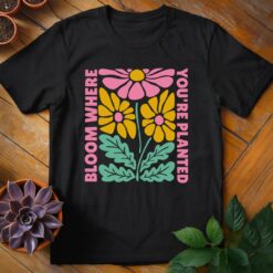 Alternative view of Bloom Where You're Planted Tee