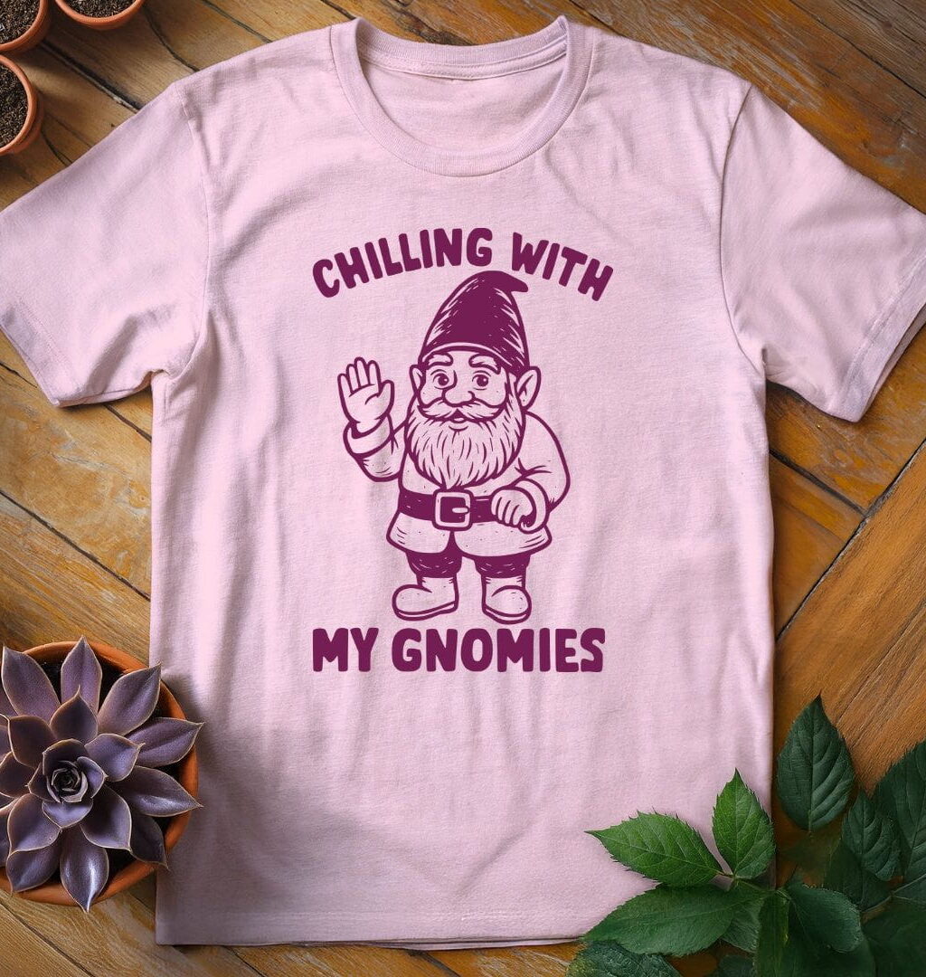 Chilling With My Gnomies Tee