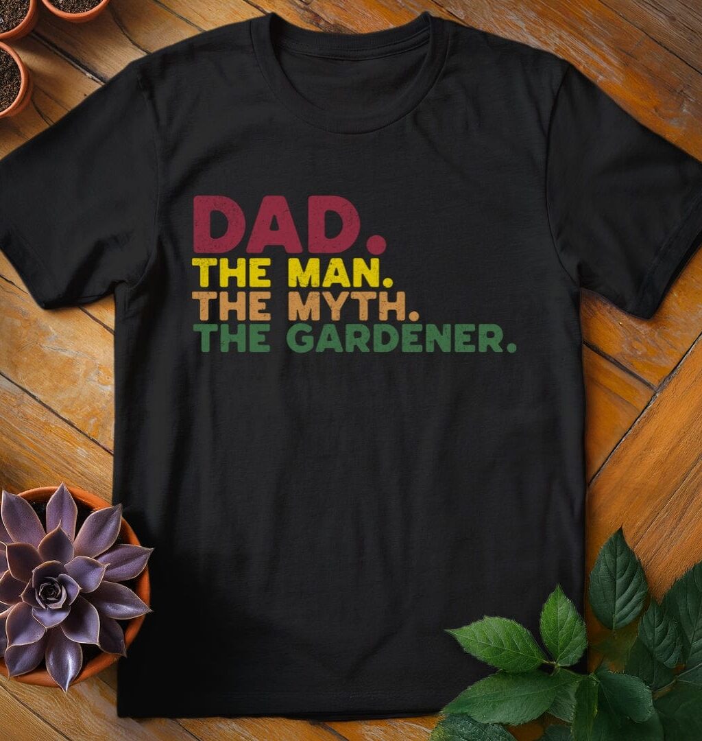 Alternative view of Dad. The Man. The Myth. The Gardener Tee