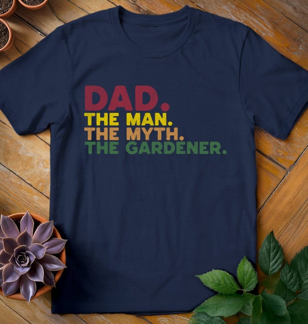 Dad. The Man. The Myth. The Gardener Tee