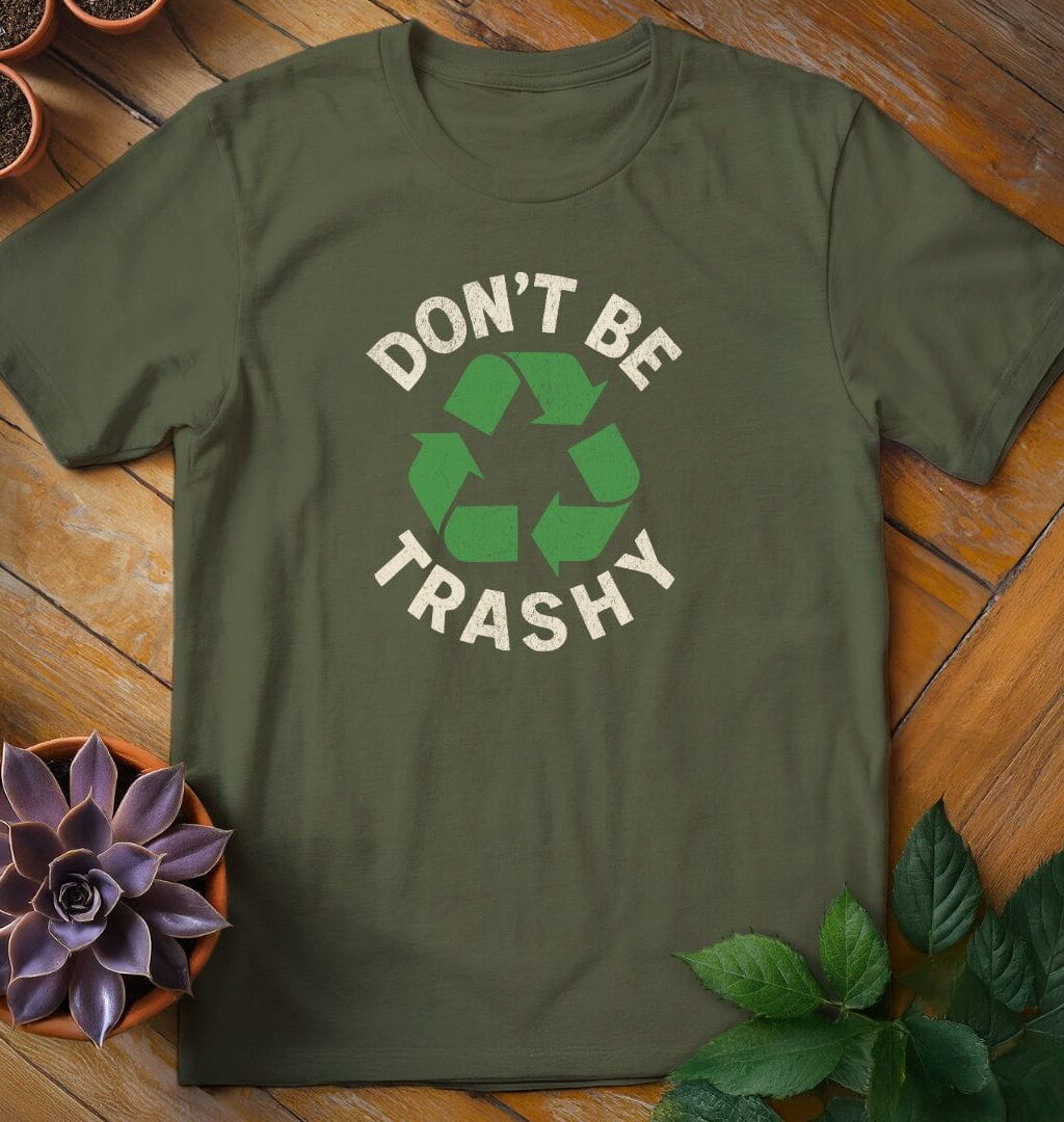 Don't Be Trashy Tee