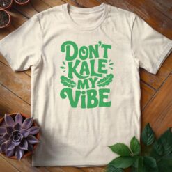 Don't Kale My Vibe Tee