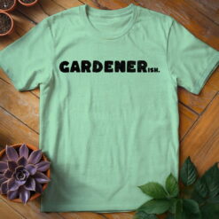 Gardenerish Tee