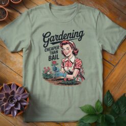 Gardening...Cheaper Than Bail Tee