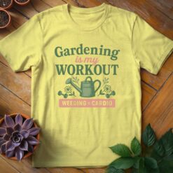 Alternative view of Gardening is My Workout Tee
