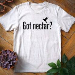 Alternative view of Got Nectar? Tee