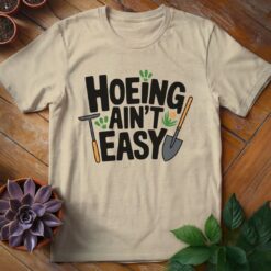 Hoeing Ain't Easy Teee