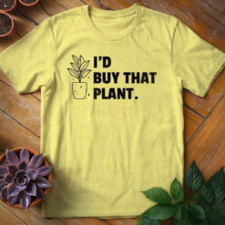 Alternative view of I'd Buy That Plant Tee