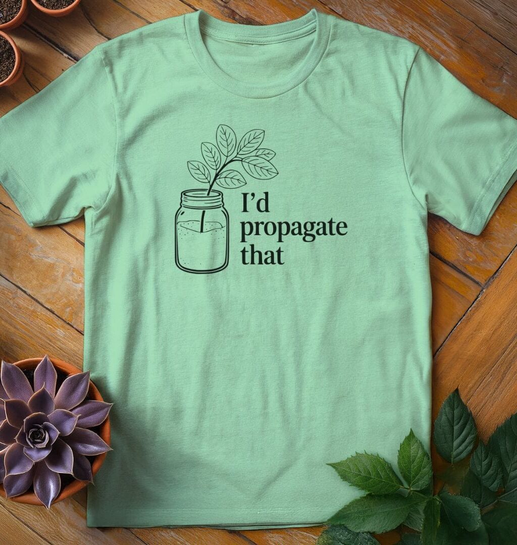 I'd Propagate That Tee