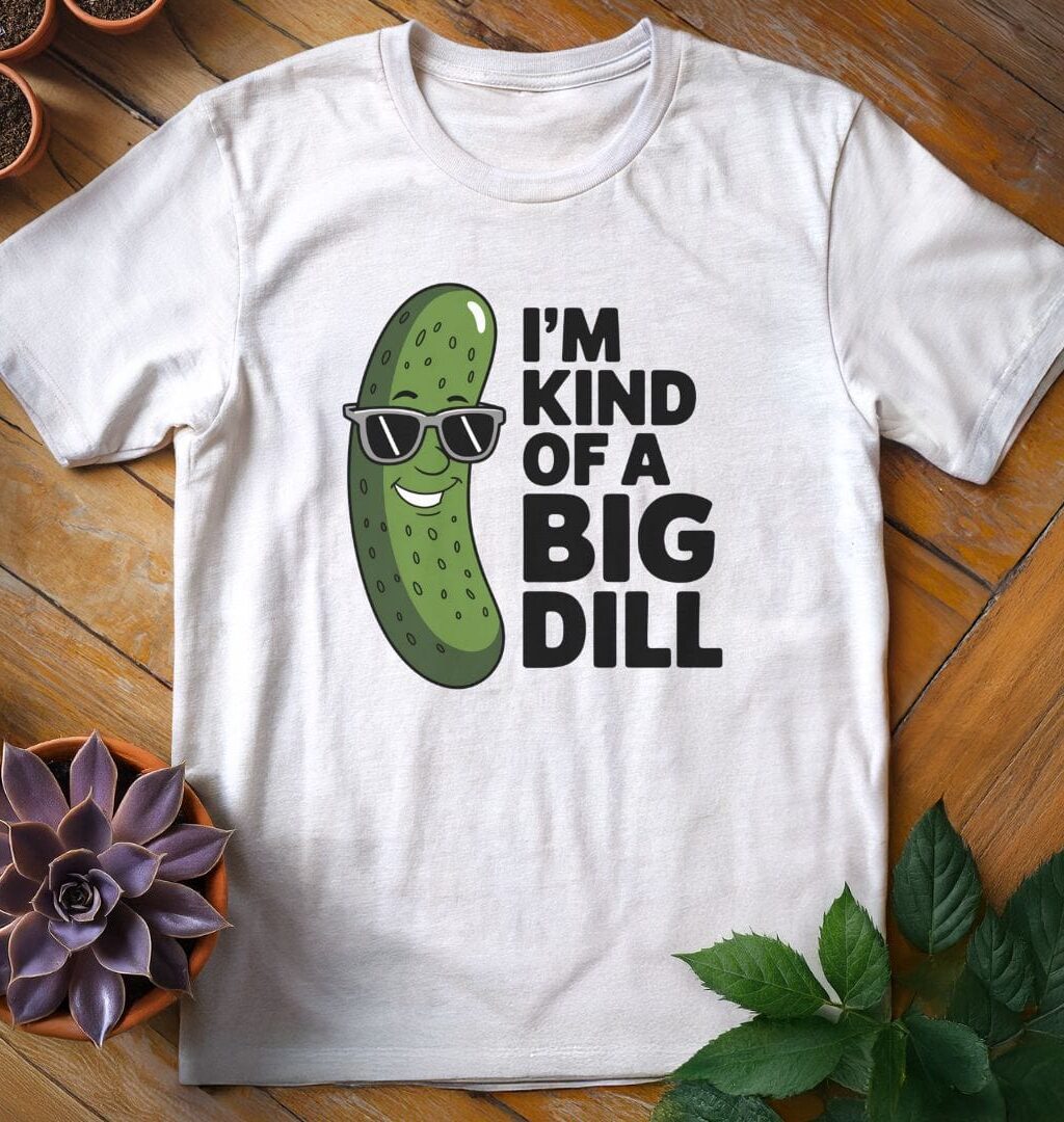 Alternative view of I'm Kind of a Big Dill Tee