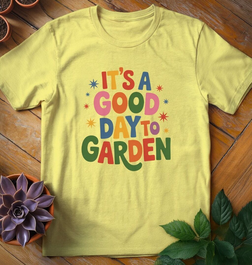 Alternative view of It's a Good Day to Garden Tee