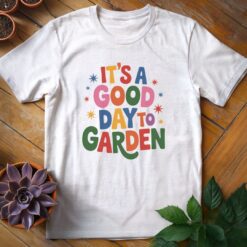 It's a Good Day to Garden Tee