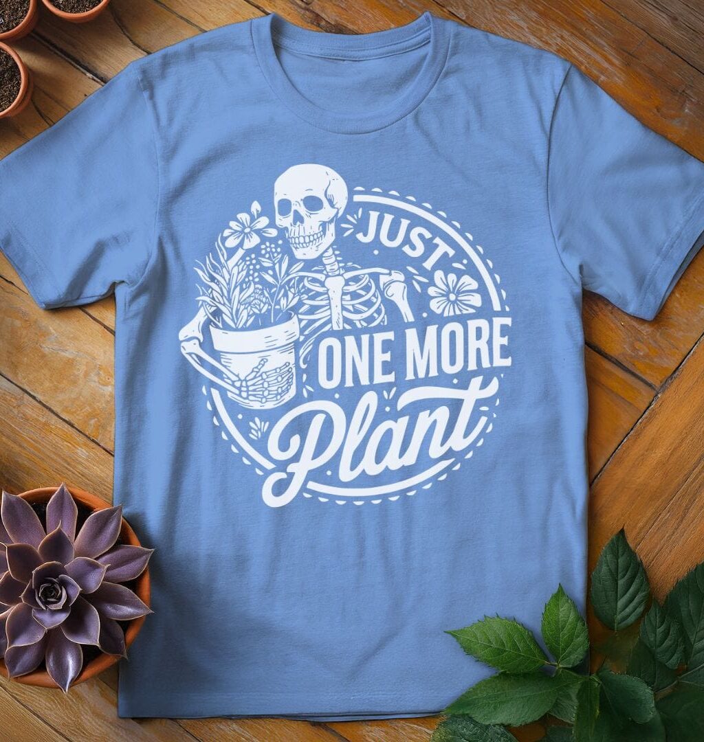 Just One More Plant Tee