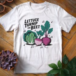 Lettuce Turnip the Beet Tee