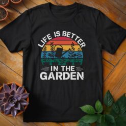 Life is Better in the Garden Tee
