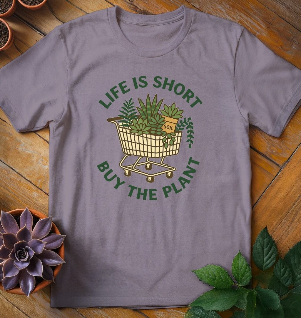 Alternative view of Life is Short, Buy the Plant Tee