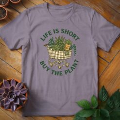 Alternative view of Life is Short, Buy the Plant Tee