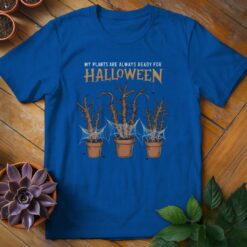 Alternative view of My Plants Are Always Ready for Halloween Tee