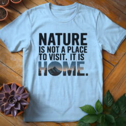 Alternative view of Nature is Home Quote Tee