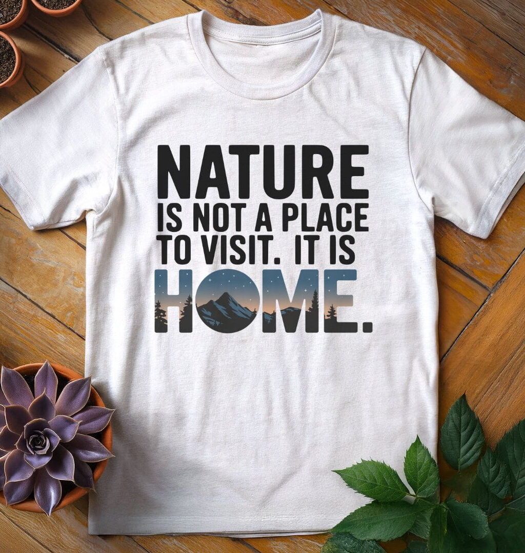 Nature is Home Quote Tee