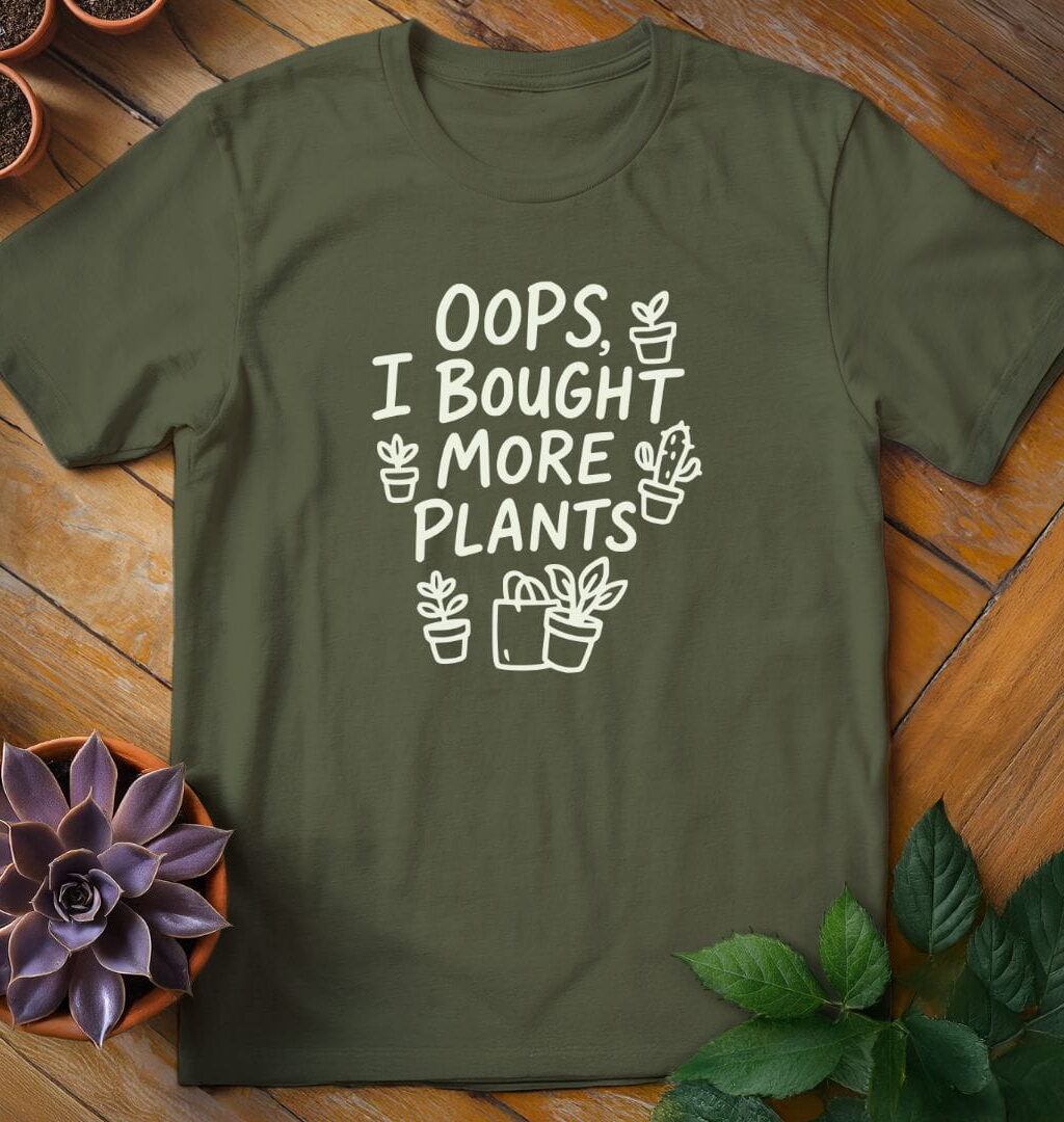 Oops, I Bought More Plants Tee