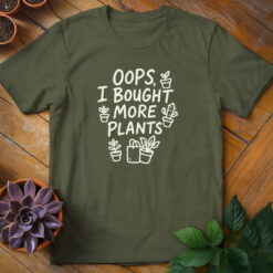 Oops, I Bought More Plants Tee