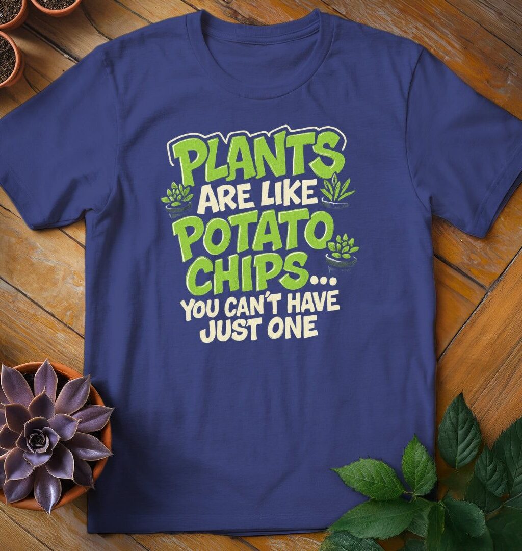 Plants Are Like Potato Chips Tee