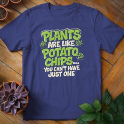 Plants Are Like Potato Chips Tee