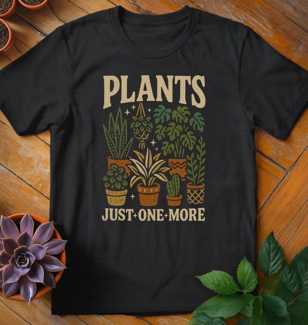 Plants...Just One More Tee