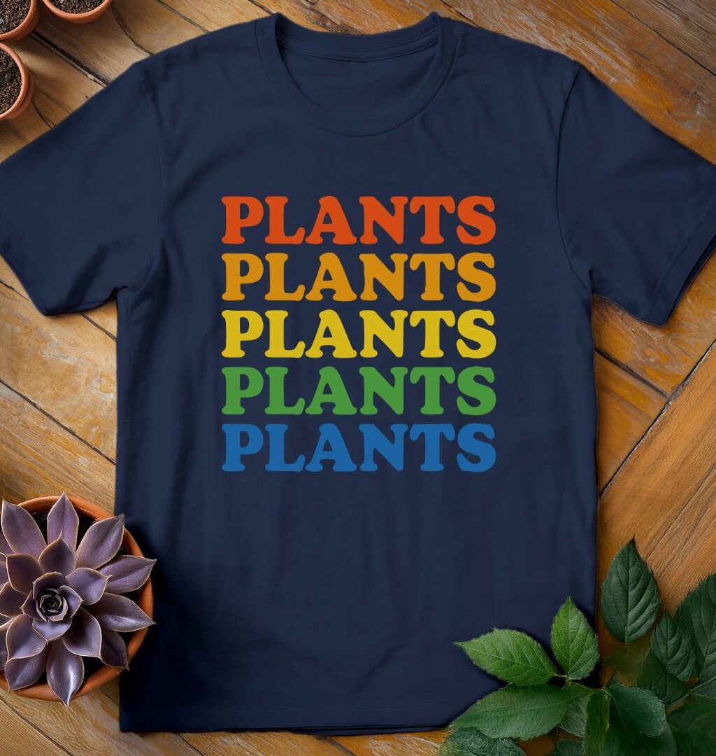 Plants Plants Plants Tee