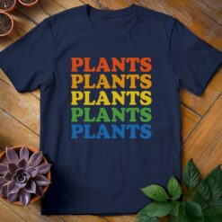 Plants Plants Plants Tee