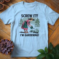 Alternative view of Screw It, I'm Gardening Tee