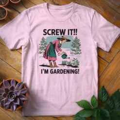Screw It, I'm Gardening Tee