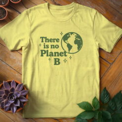 There Is No Planet B Tee