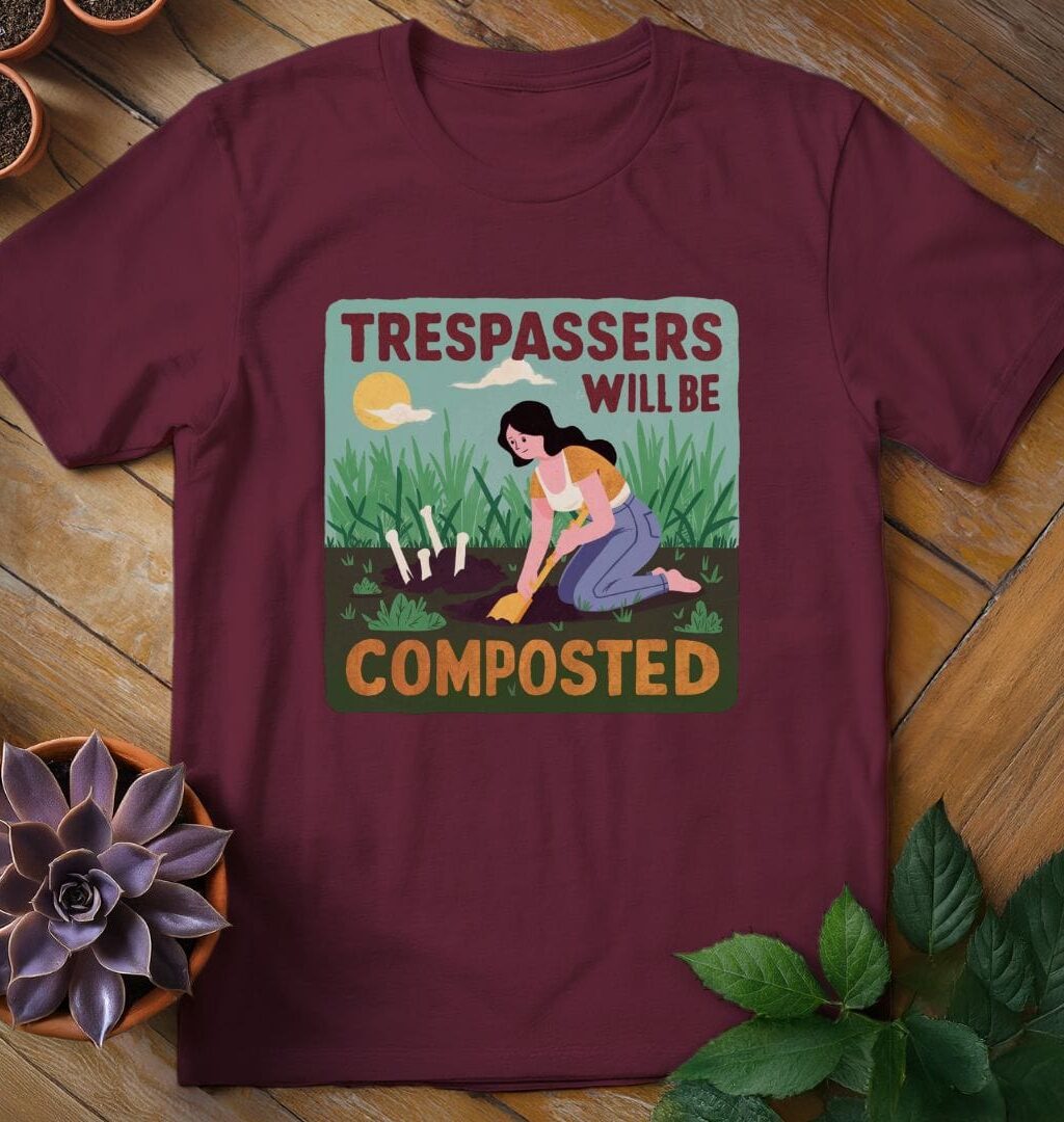Trespassers Will Be Composted Tee