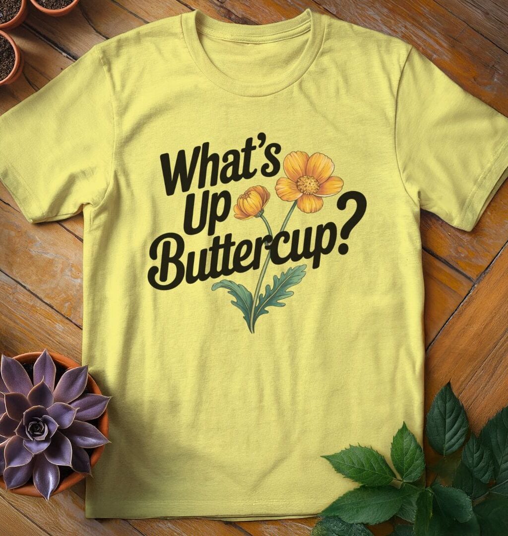 What's Up Buttercup Tee