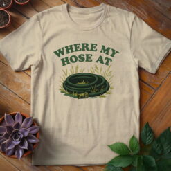 Where My Hose At Tee