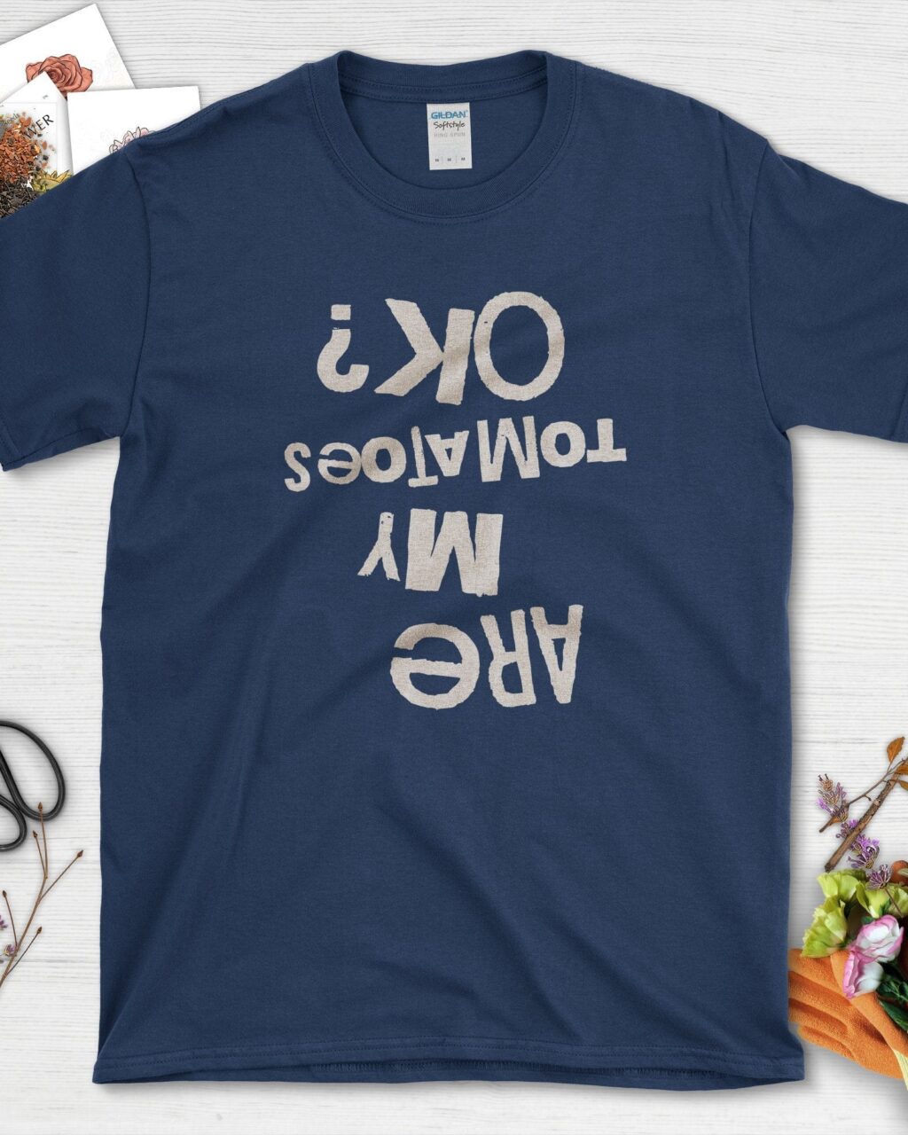 Are My Tomatoes OK T-Shirt