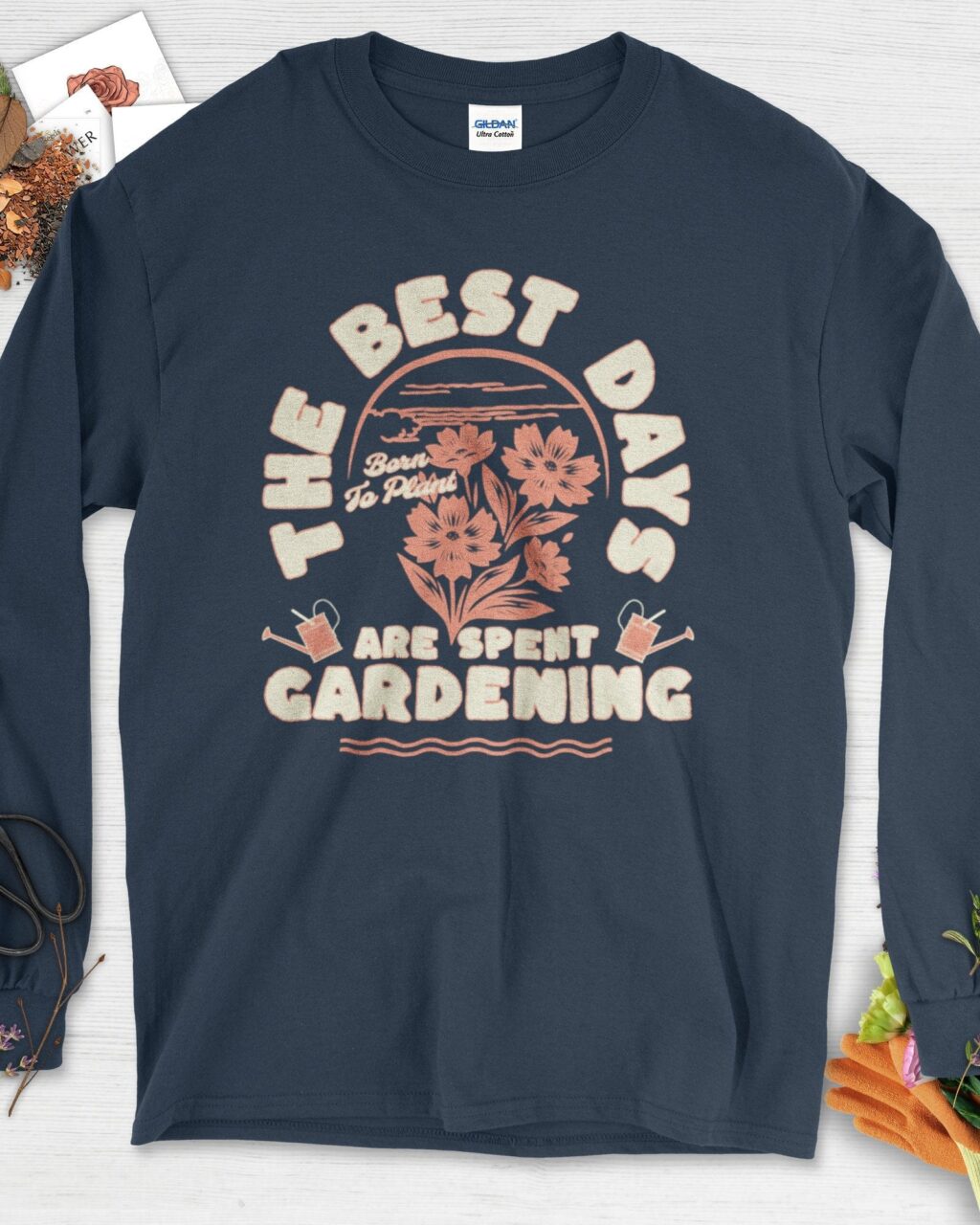 Best Days Gardening Long Sleeve