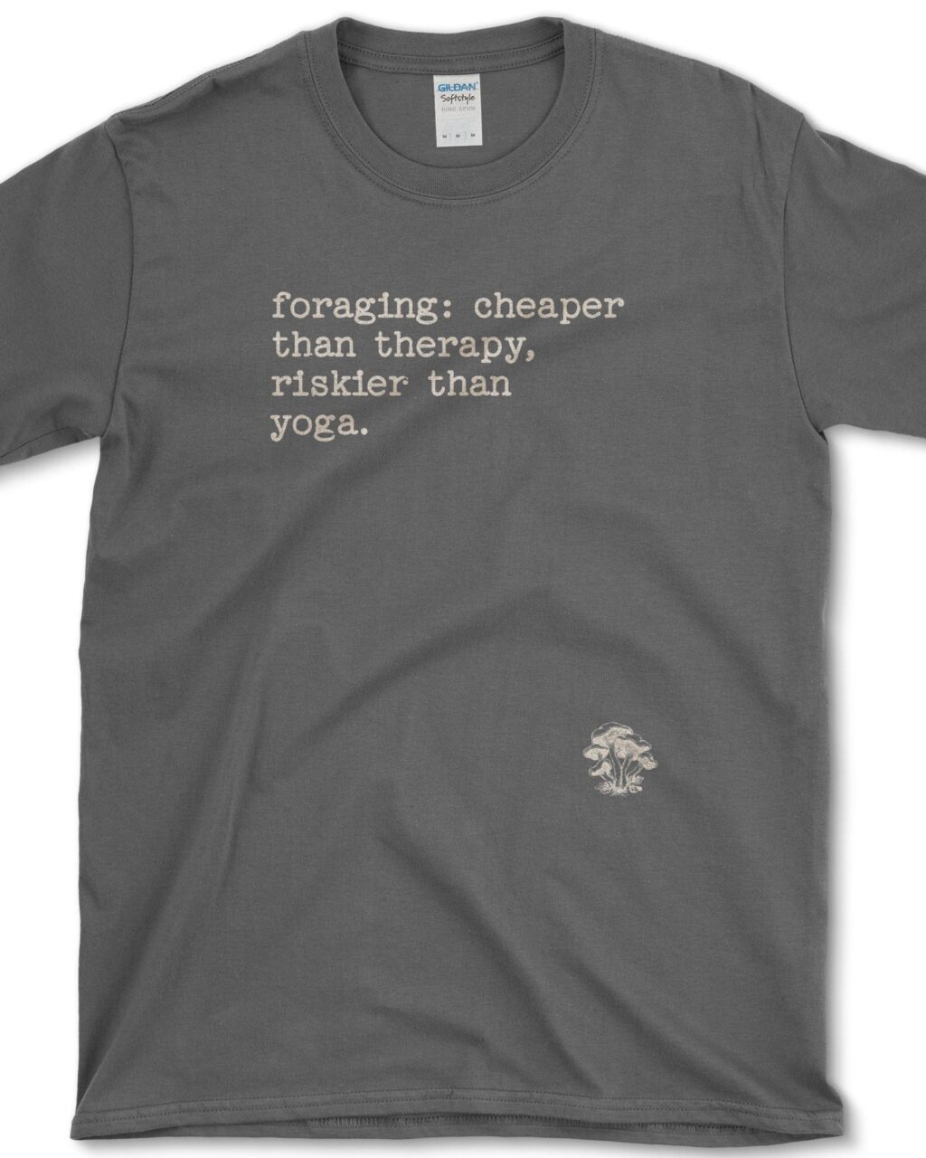 Foraging Cheaper Than Therapy T-Shirt