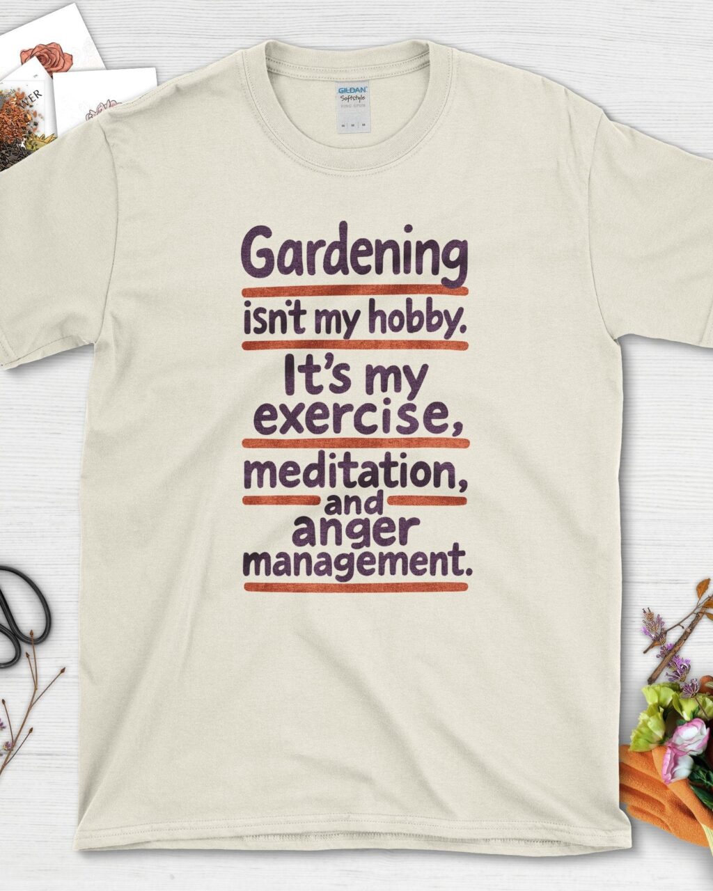 Gardening Isn't My Hobby T-Shirt