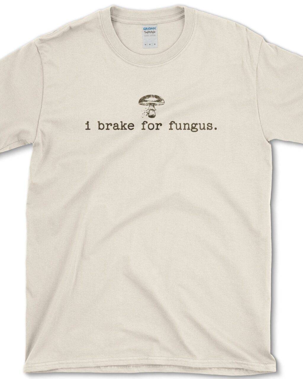 I Brake for Fungus T-Shirt