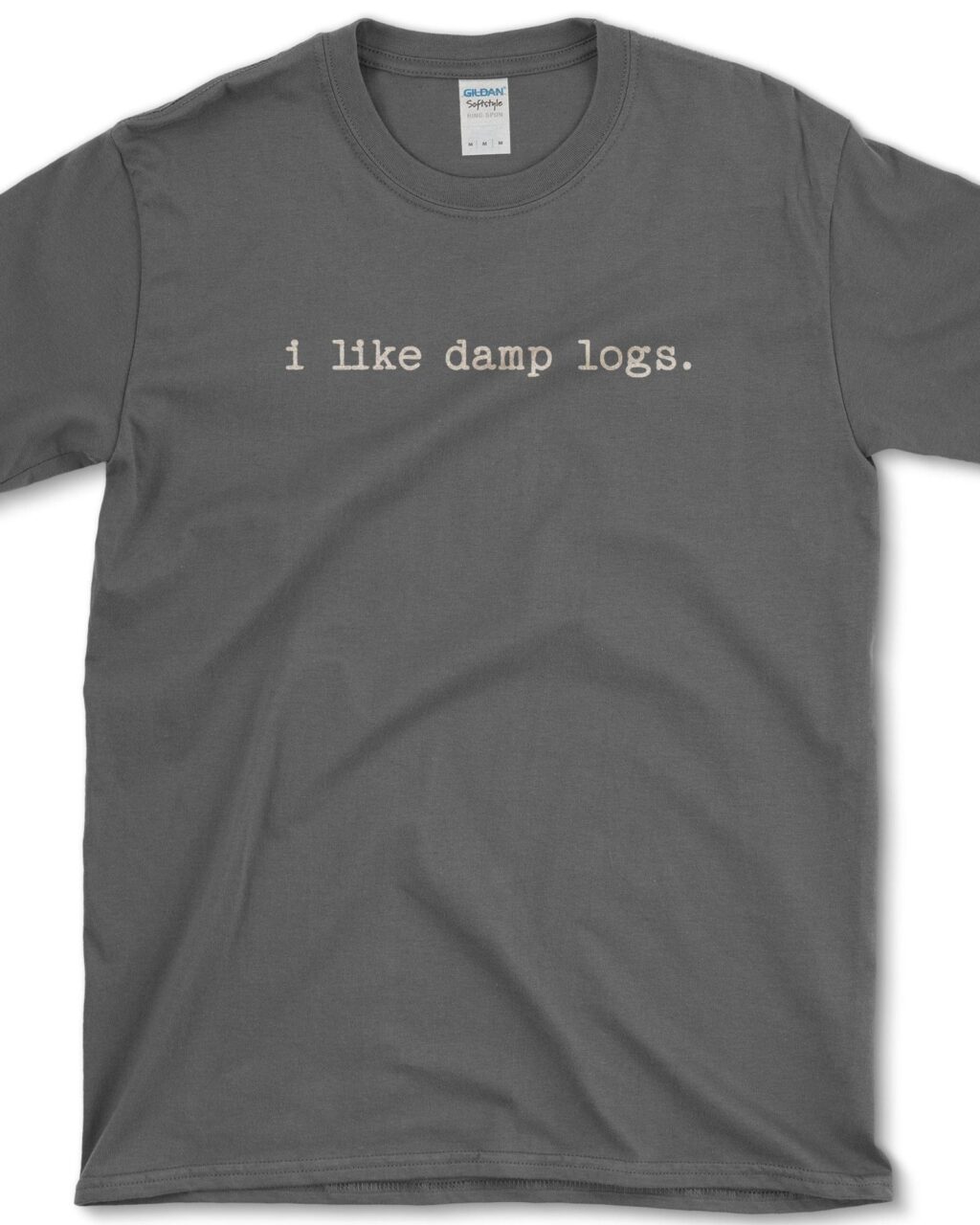 I Like Damp Logs T-Shirt