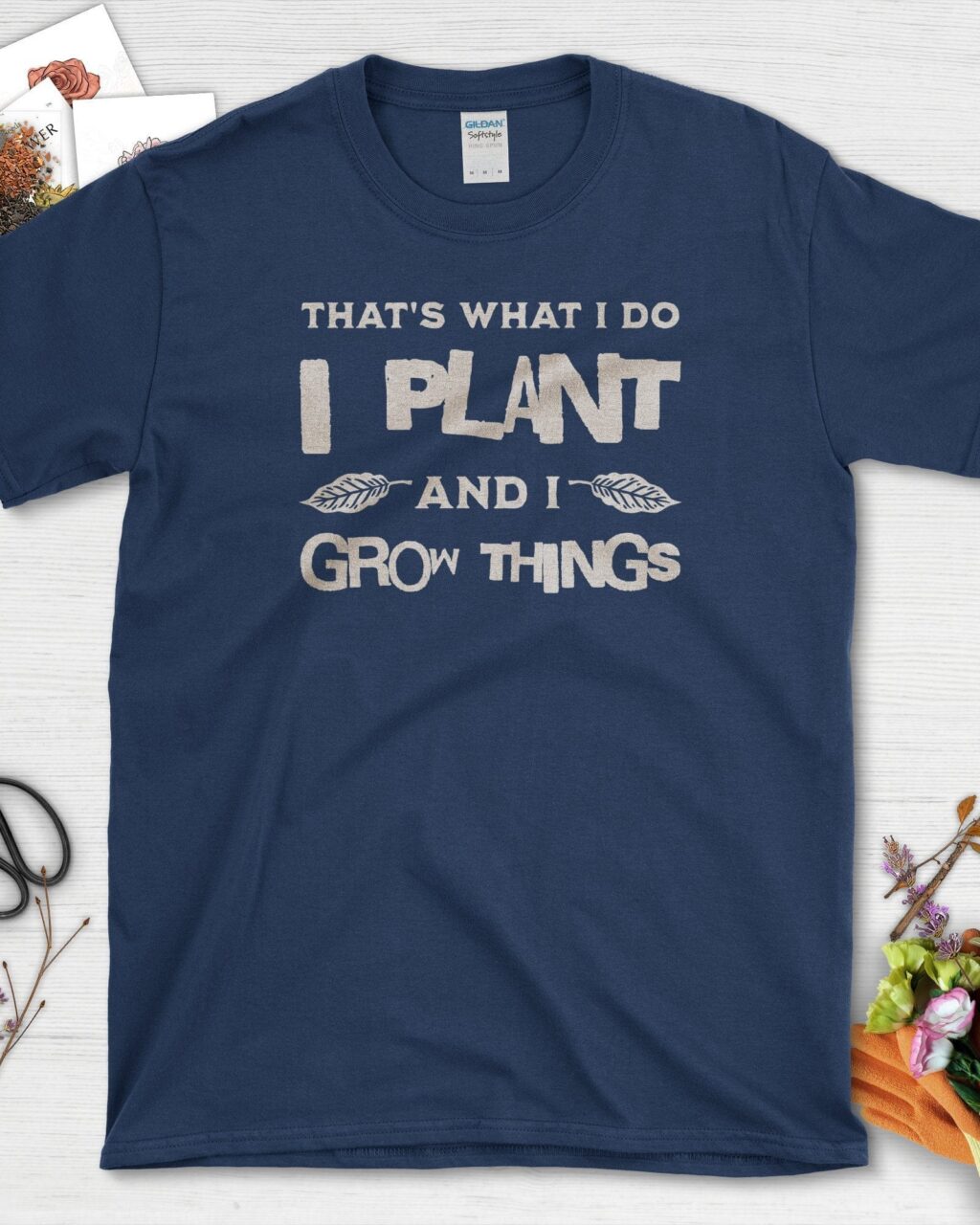 I Plant And I Grow Things T-Shirt