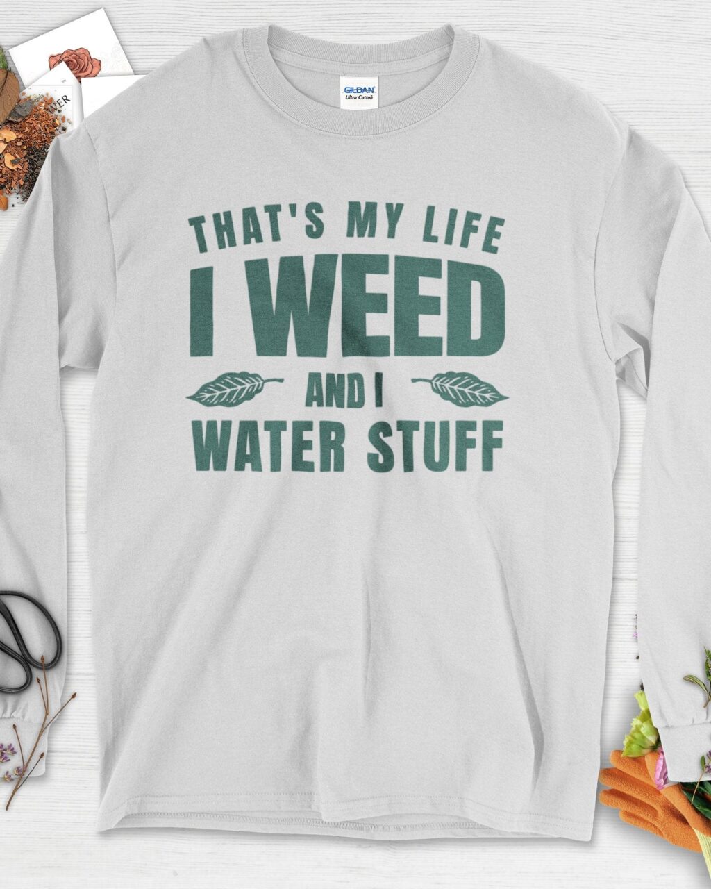 I Weed And I Water Stuff Long Sleeve