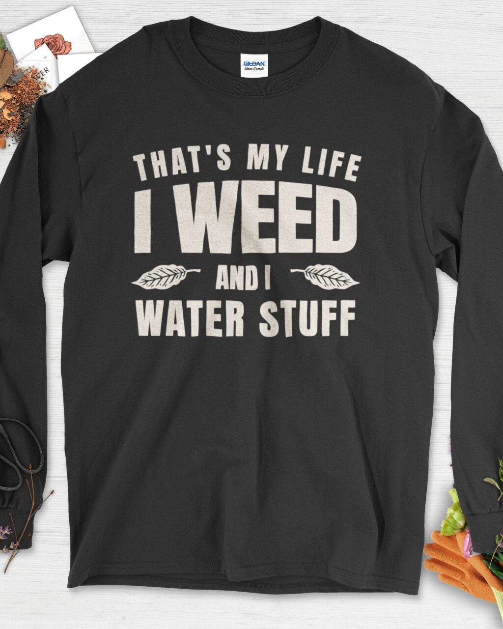 Alternative view of I Weed And I Water Stuff Long Sleeve