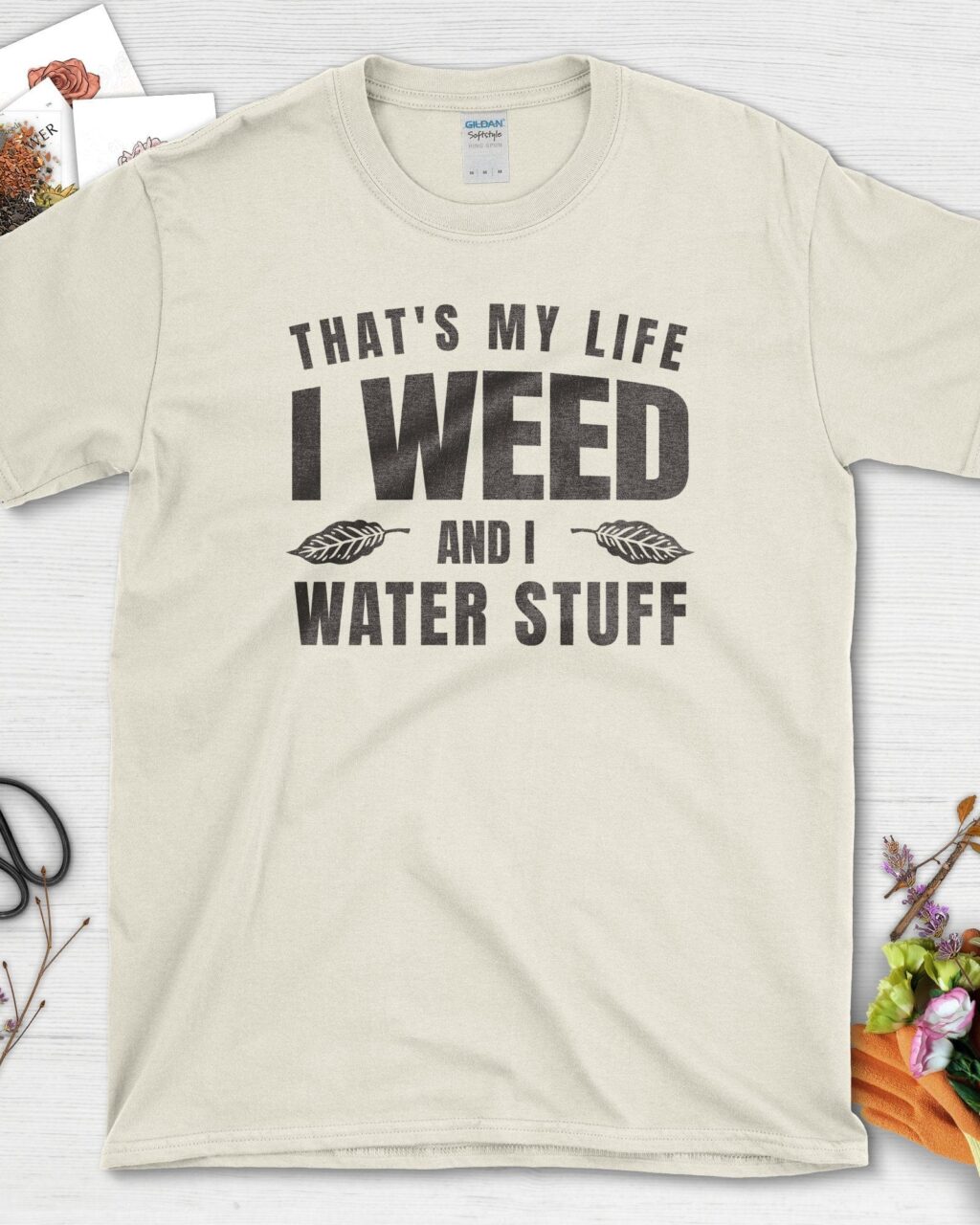 I Weed and I Water Stuff T-Shirt